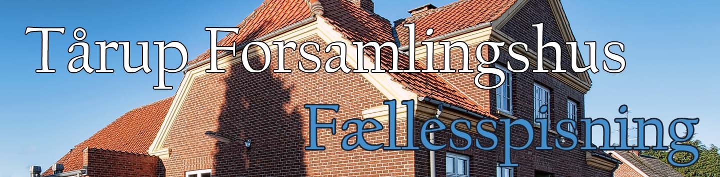 Aflyst: Fællesspisning i Tårup Forsamlingshus